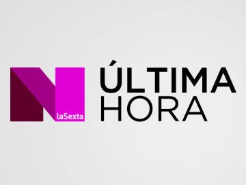 Última hora laSexta Última hora laSexta