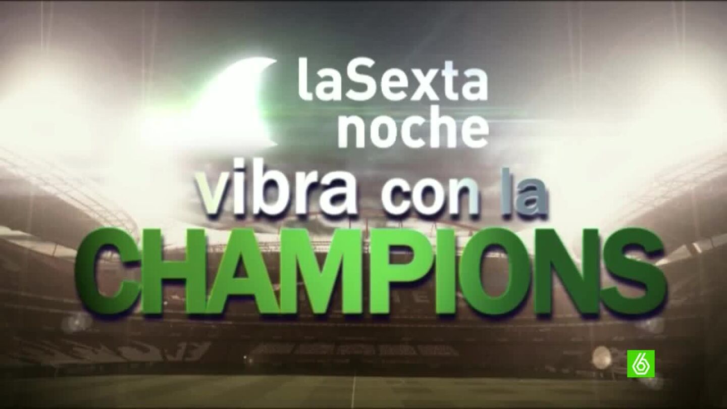 laSexta Noche vibra con la Champions
