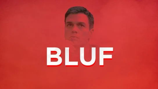 Pedro Sánchez bluf Pedro Sánchez bluf