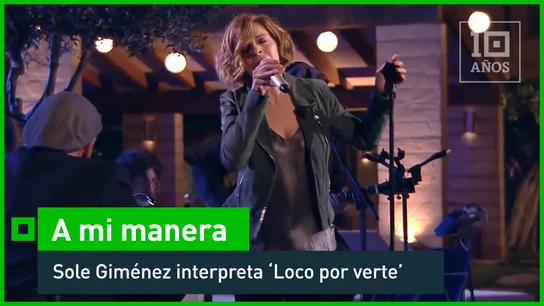2016. Soledad Giménez y su tema de Manolo Tena La cantante española Sole Giménez versiona la canción 'Loco por verte' del disco 'Sangre española' para homenajear a su compañero Manolo Tena en A mi manera. La artista interpreta el éxito de principios de los 90 del exvocalista de Alarma!!!, llevándosela a su terreno con voz y música en directo.