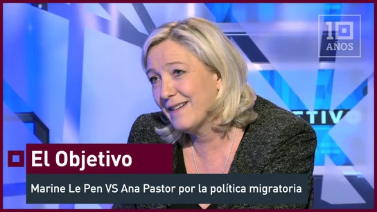 Marine Le Pen VS Ana Pastor por la política migratoria El Objetivo