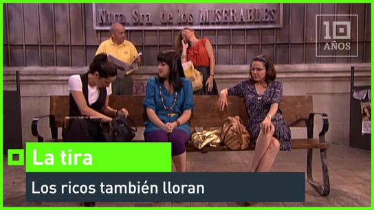 Los ricos también lloran La tira