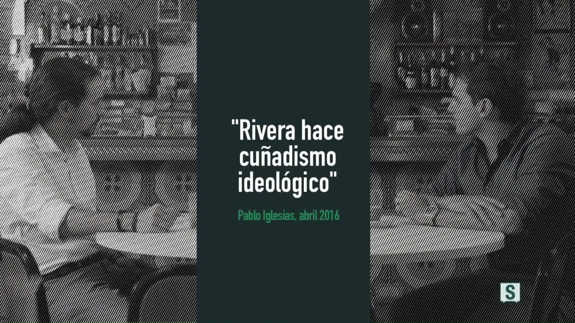 Cartón vídeo "Rivera hace cuñadismo ideológico"