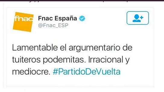 Fnac critica a Podemos en un tuit por error Fnac critica a Podemos en un tuit por error
