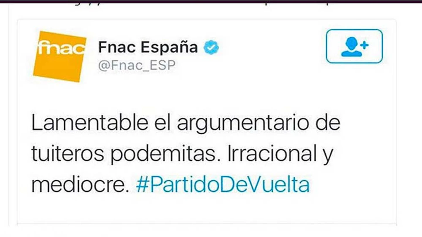 Fnac critica a Podemos en un tuit por error Fnac critica a Podemos en un tuit por error