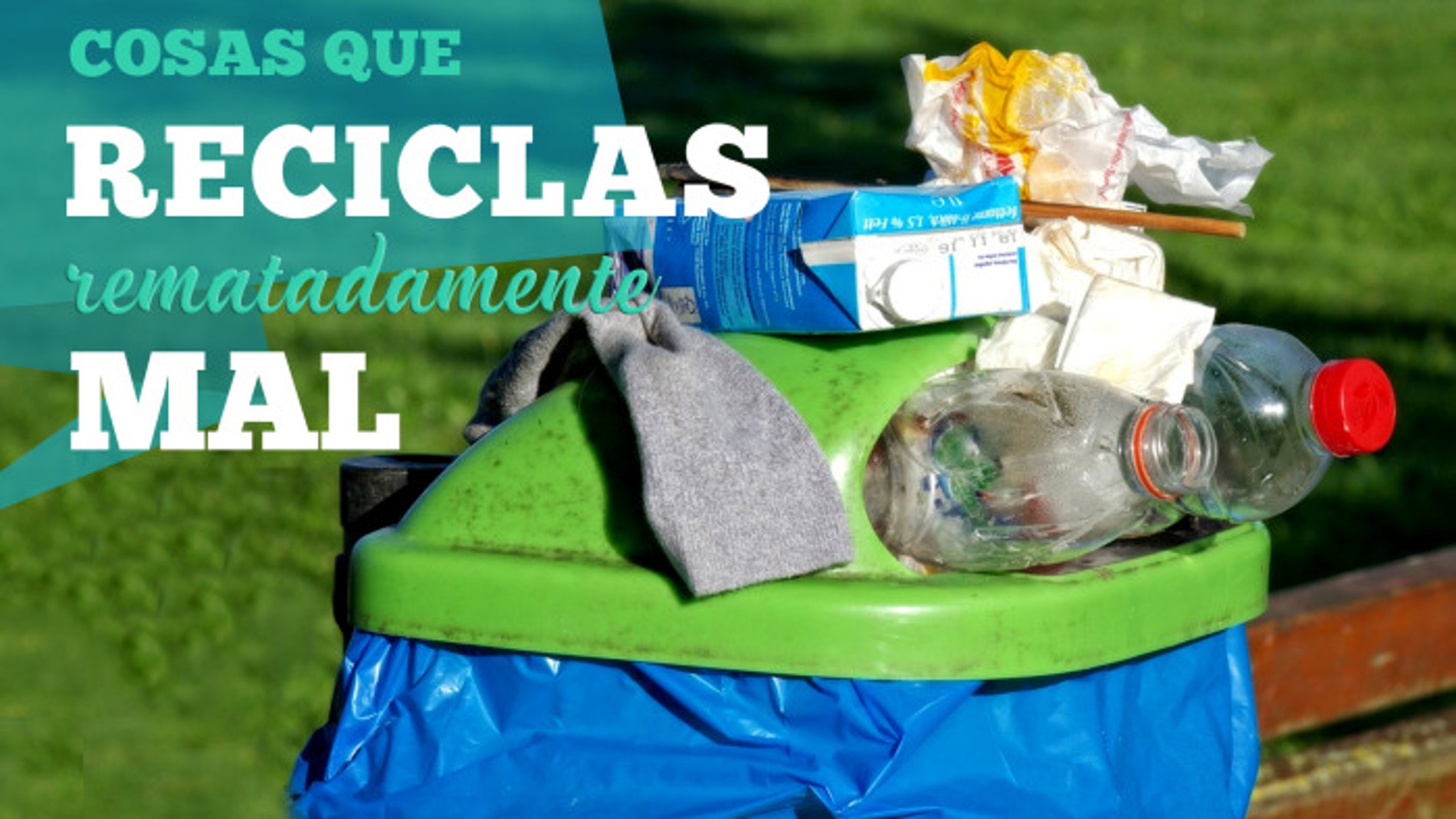 Cosas que reciclas rematadamente mal