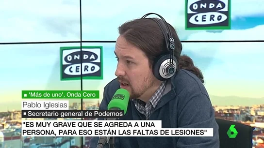 Pablo Iglesias: "Es muy grave que se agreda a una persona, para eso están las faltas o los delitos de lesiones" Pablo Iglesias: "Es muy grave que se agreda a una persona, para eso están las faltas o los delitos de lesiones"