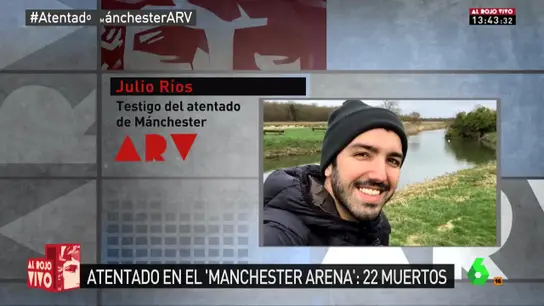 Julio Ríos, testigo del ataque de Manchester Julio Ríos, testigo del ataque de Manchester
