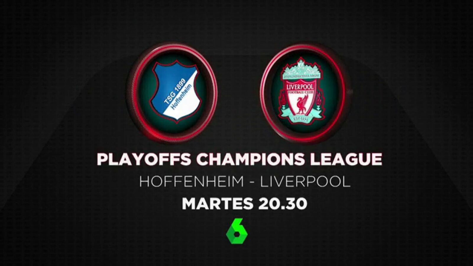 Play off Champions Total en Atresmedia: ida Hoffenheim-Liverpool en laSexta y vuelta Sevilla-Istanbul Basaksehir en Antena 3