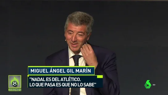 Miguel Ángel Gil: "Nadal es del Atlético, lo que pasa es que no lo sabe" Miguel Ángel Gil: "Nadal es del Atlético, lo que pasa es que no lo sabe"