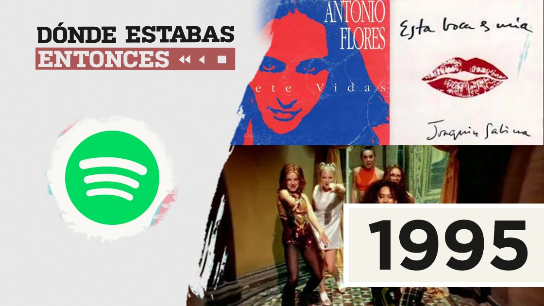 Lista reproducible: Joaquín Sabina, Spice Girls o Antonio Flores, entre los éxitos de Dónde estabas entonces 1995