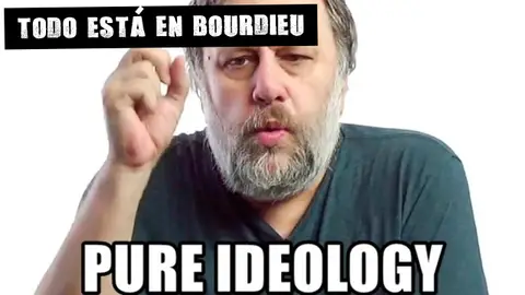 Pure ideology Todo está en Bourdieu
