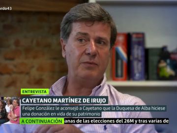 Cómo Felipe González salvó la Casa de Alba: Cayetano Martínez de Irujo lo desvela en Liarla Pardo Cómo Felipe González salvó la Casa de Alba: Cayetano Martínez de Irujo lo desvela en Liarla Pardo