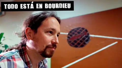 Pablo Iglesias Todo está en Bourdieu