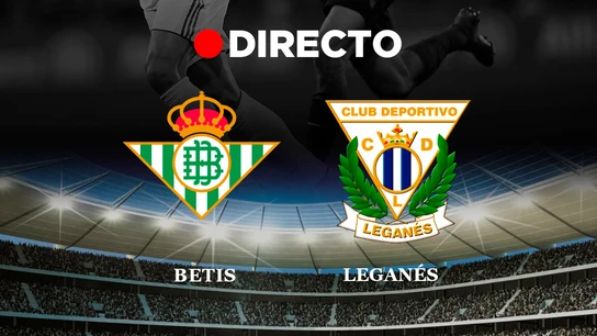 Betis VS Leganés Betis VS Leganés