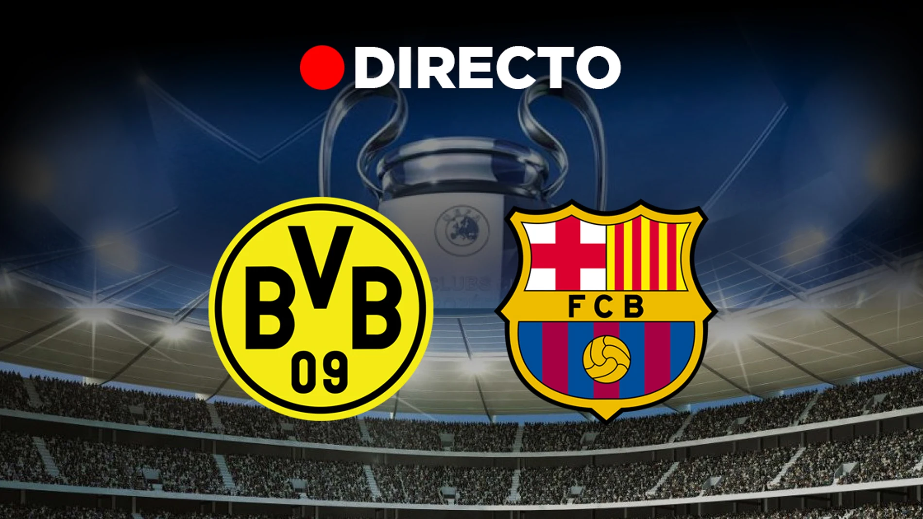 Borussia Dortmund - Fc Barcelona: Partido de Champions League 