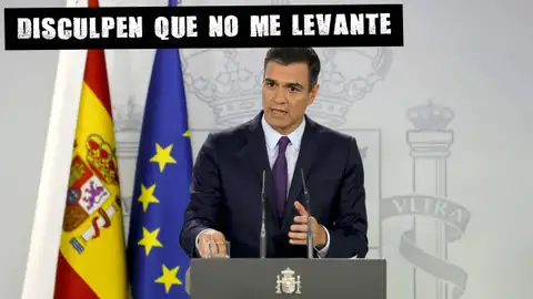 Pedro Sánchez Disculpen que no me levante