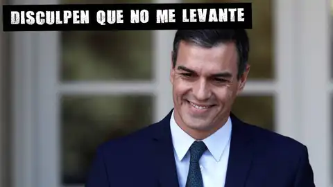 Pedro Sánchez Disculpen que no me levante