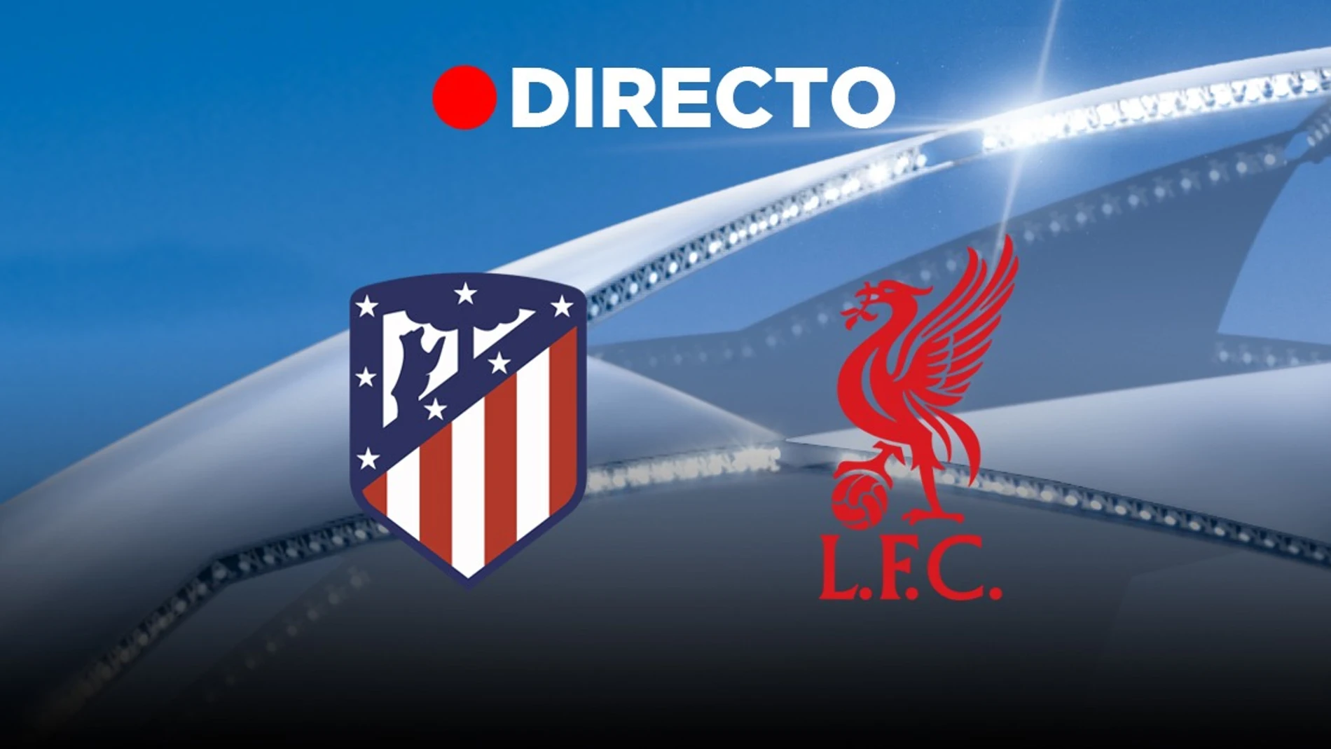 Atlético de Madrid - Liverpool, en DIRECTO | Octavos de final de la Liga de Campeones de la UEFA 2019-20