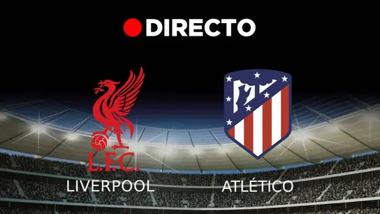 Resultado Liverpool - Atlético de Madrid, en directo Resultado Liverpool - Atlético de Madrid, en directo