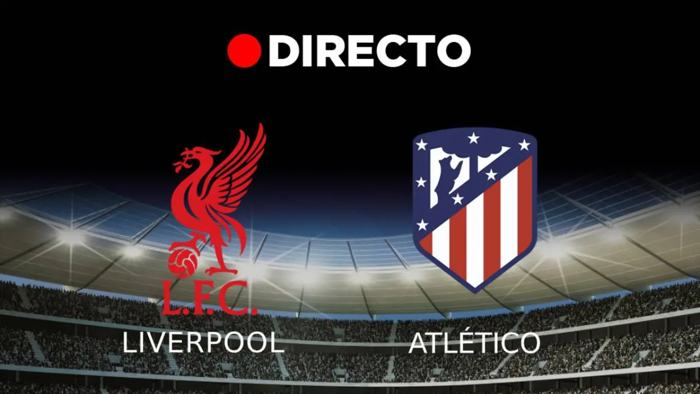 Resultado Liverpool - Atlético de Madrid, en directo Resultado Liverpool - Atlético de Madrid, en directo
