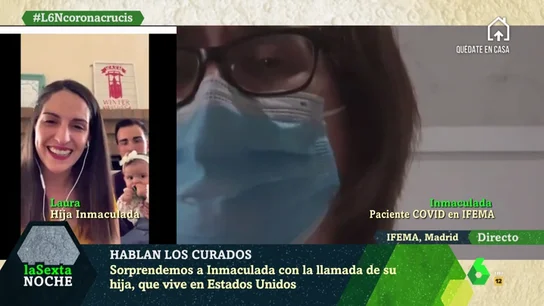 El emocionante 'reencuentro' de una mujer contagiada de coronavirus con su hija en laSexta Noche: "Pronto vas a estar en casa" El emocionante 'reencuentro' de una mujer contagiada de coronavirus con su hija en laSexta Noche: "Pronto vas a estar en casa"