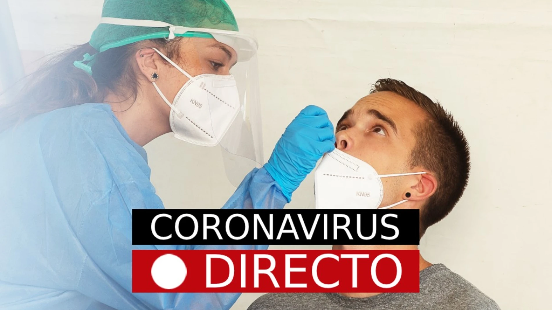 Coronavirus en España hoy: Casos y noticias de última hora, en directo