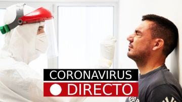 Coronavirus hoy: noticias de última hora, contagios y rebrotes, en directo