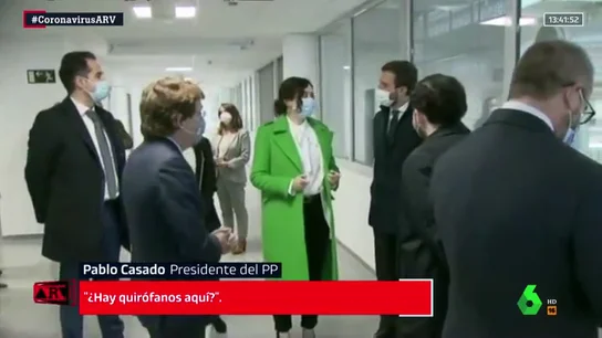 "¿Hay quirófanos aquí?" Ayuso y Casado en el Isabel Zendal