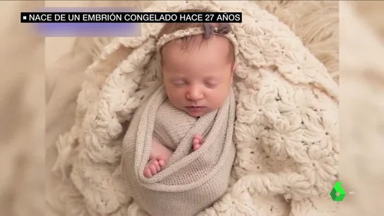 Nace un embrión congelado hace 27 años en Estados Unidos Nace un embrión congelado hace 27 años en Estados Unidos