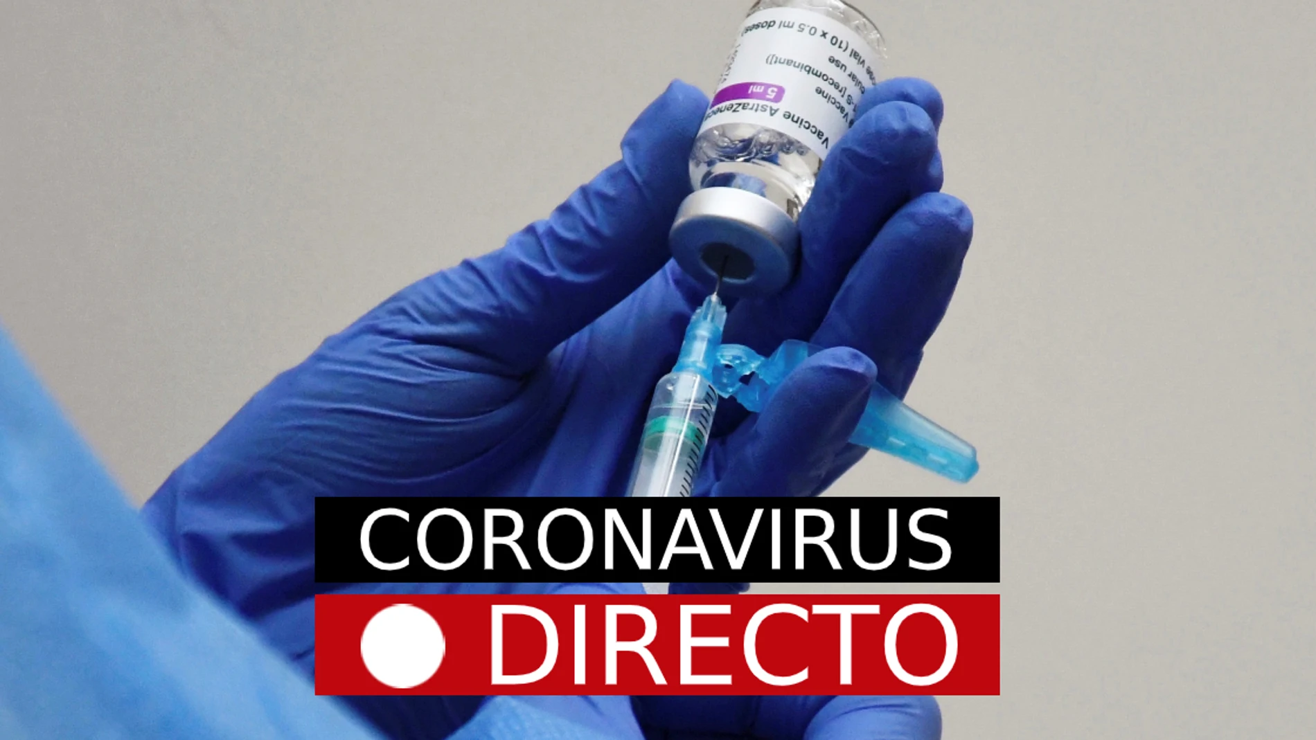 Vacuna COVID-19 | Nuevas restricciones, medidas en España, noticias sobre Pfizer, Janssen y AstraZeneca, en directo