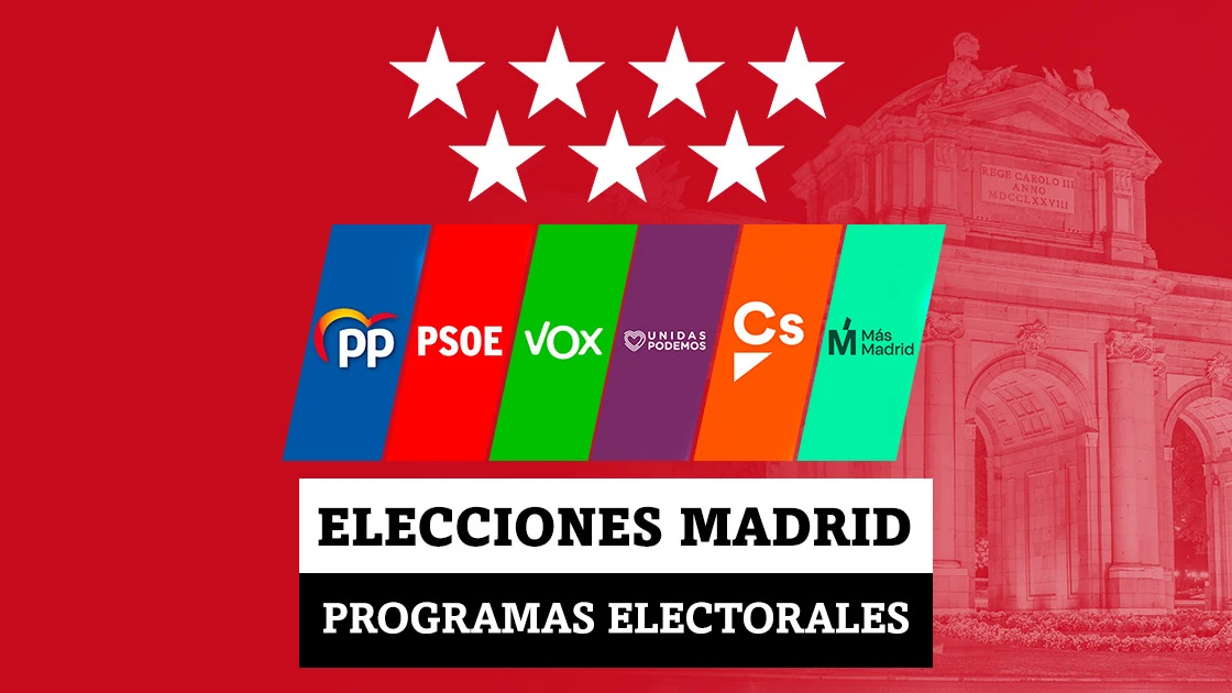 Estos son los programas electorales de PSOE, PP, Más Madrid, Vox, Podemos y Ciudadanos en las elecciones en la Comunidad de Madrid