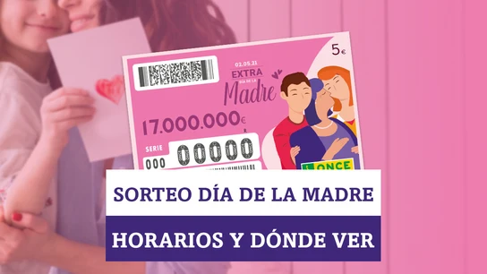 Sorteo de la ONCE del Día de la Madre: horario y dónde ver Sorteo de la ONCE del Día de la Madre: horario y dónde ver