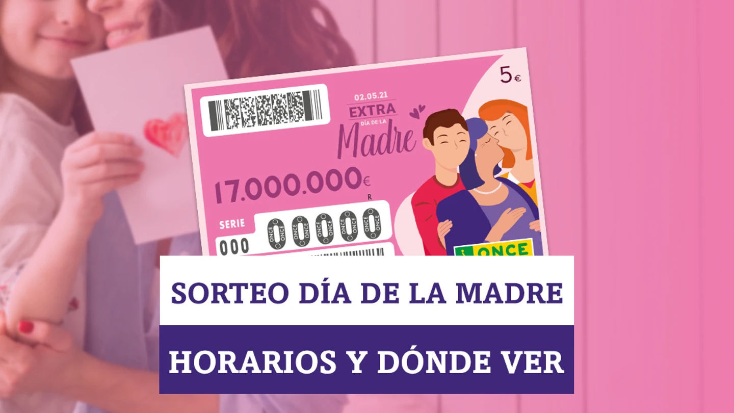 Sorteo de la ONCE del Día de la Madre: horario y dónde ver Sorteo de la ONCE del Día de la Madre: horario y dónde ver