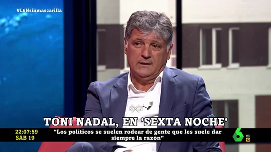 Toni Nadal critica el principal "problema" de los políticos: "Se rodean de gente que está dispuesta a darles siempre la razón" Toni Nadal critica el principal "problema" de los políticos: "Se rodean de gente que está dispuesta a darles siempre la razón"