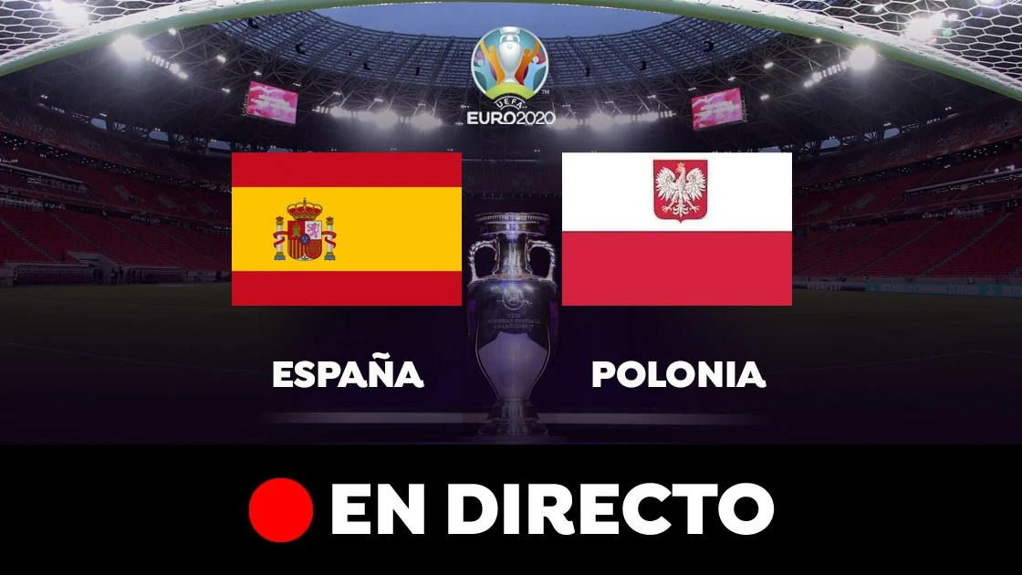 España vs Polonia, en directo el partido de fútbol de la Eurocopa 2021