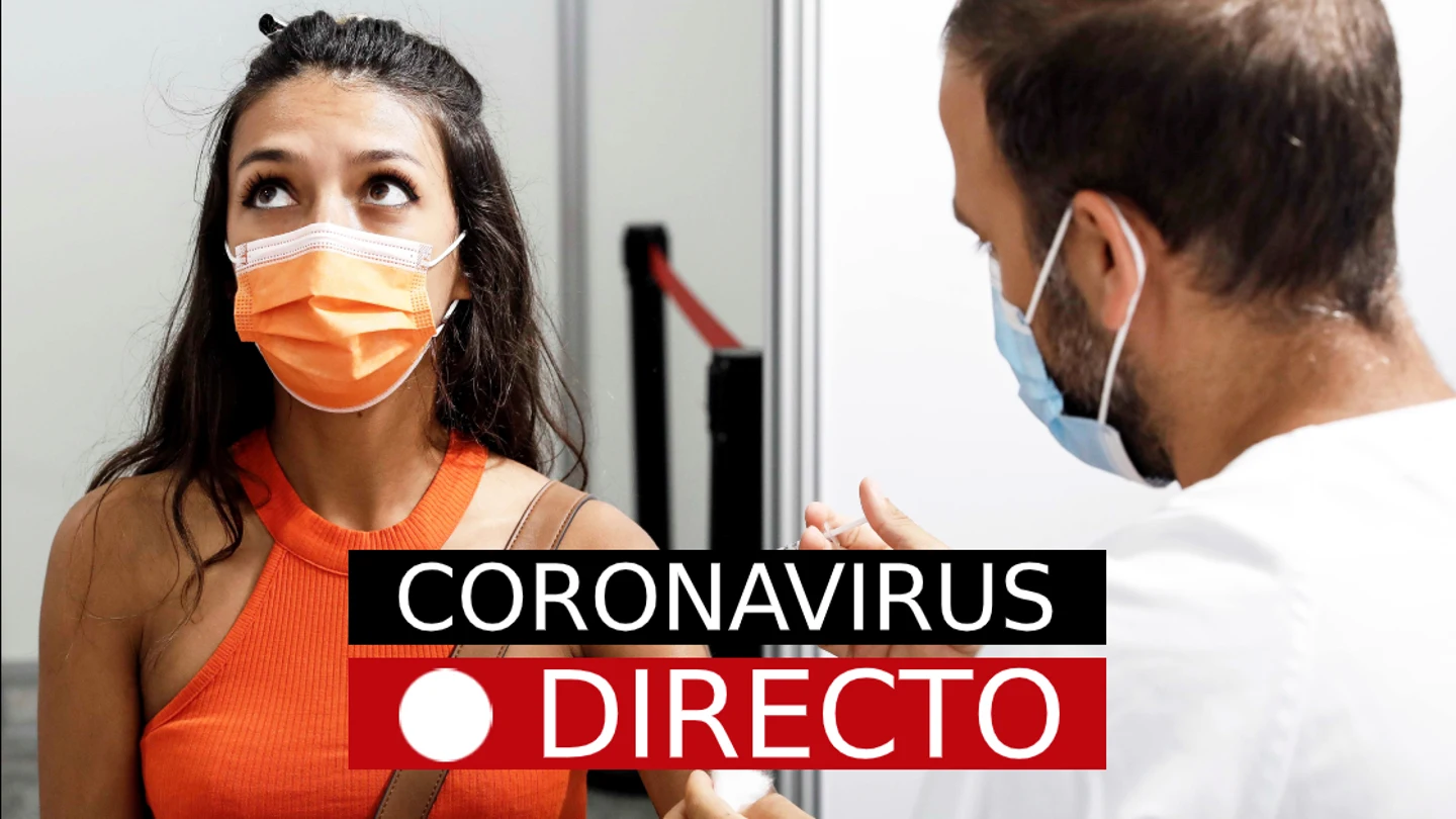Última hora de coronavirus, hoy: vacuna de Covid-19, certificado y medidas en España Última hora de coronavirus, hoy: vacuna de Covid-19, certificado y medidas en España
