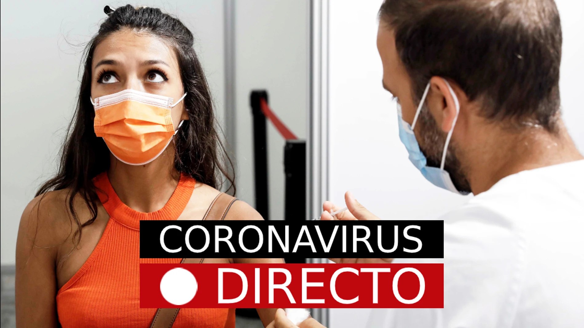 Última hora de coronavirus, hoy: vacuna de Covid-19, certificado y medidas en España