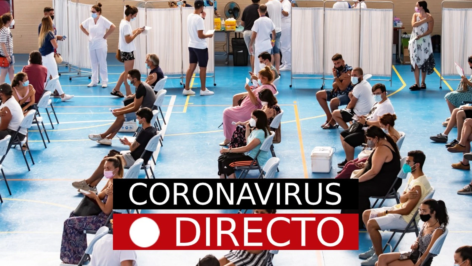 Última hora de coronavirus: Vacuna, certificado COVID y variante Delta en España, hoy