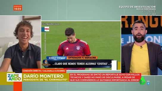 El 'regalo' de Zapeando al redactor de El Chiringuito Darío Montero que acaba en 'tensión' en el plató: "¡Al final me voy a alegrar de que te echen!" El 'regalo' de Zapeando al redactor de El Chiringuito Darío Montero que acaba en 'tensión' en el plató: "¡Al final me voy a alegrar de que te echen!"