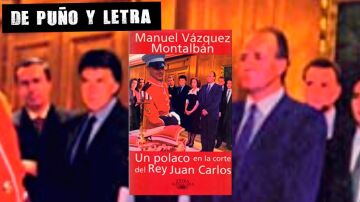 'Un polaco en la corte del Rey Juan Carlos', por Manuel Vázquez Montalbán