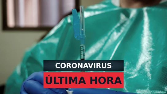 Noticias y última hora, hoy: Coronavirus España y el mundo, en directo Noticias y última hora, hoy: Coronavirus España y el mundo, en directo