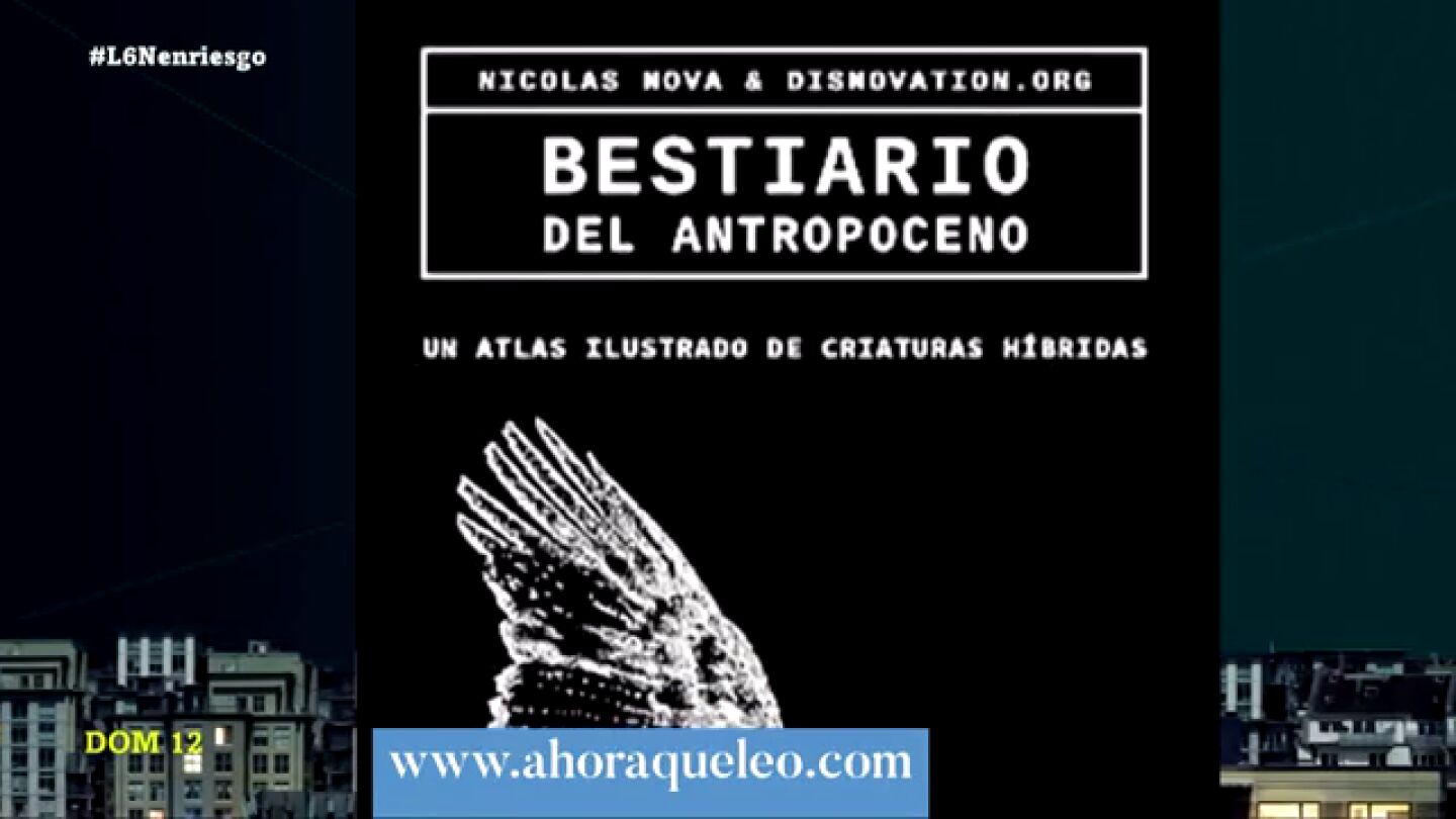 Recomendación del 'Bestiario del Antropoceno' en laSexta Noche