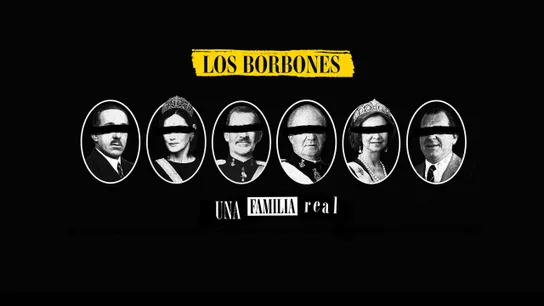 'Los Borbones: una familia real' 'Los Borbones: una familia real'