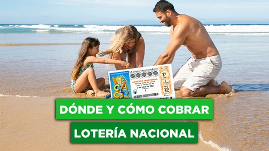 Dónde y cómo cobrar mi premio de Lotería Nacional de Vacaciones Dónde y cómo cobrar mi premio de Lotería Nacional de Vacaciones