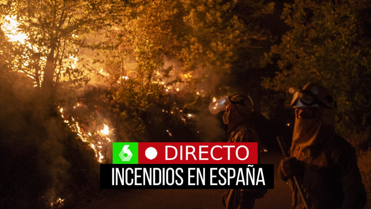 La &uacute;ltima hora de los incendios en Espa&ntilde;a, en directo