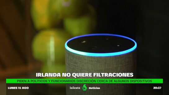 Irlanda pide discreci&oacute;n: reclama a los pol&iacute;ticos que no hablen de trabajo junto a Alexa para evitar filtraciones