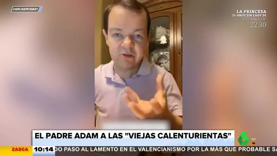 El mensaje del padre Adam a las 'viejas calenturientas': "A todos nos pica igual" El mensaje del padre Adam a las 'viejas calenturientas': "A todos nos pica igual"