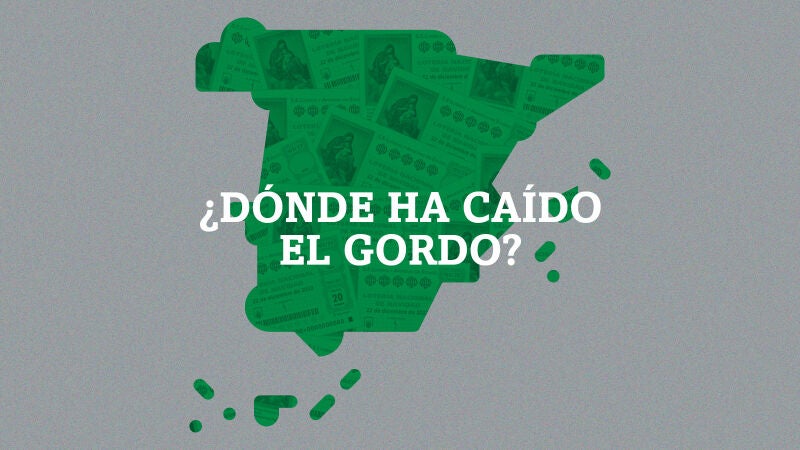¿Dónde ha caído el Gordo? El mapa de los premios de la Lotería de Navidad