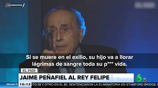 El dardo de Jaime Peñafiel al rey Felipe por el rey Juan Carlos: "Si se muere en el exilio, su hijo llorará lágrimas de sangre toda su vida" El dardo de Jaime Peñafiel al rey Felipe por el rey Juan Carlos: "Si se muere en el exilio, su hijo llorará lágrimas de sangre toda su vida"